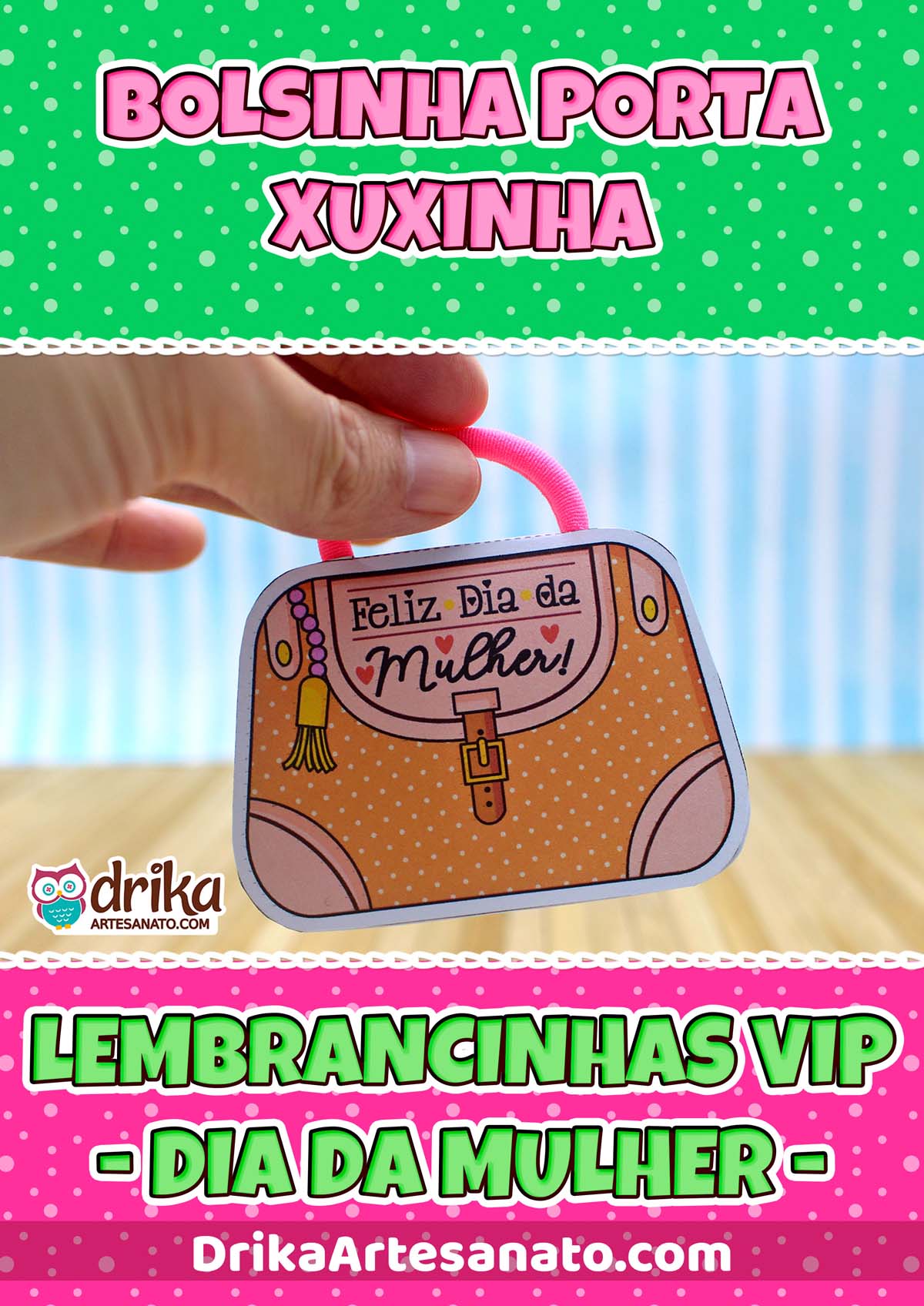 Lembrancinha de Dia da Mulher: Bolsinha Porta Xuxinha para Imprimir em PDF