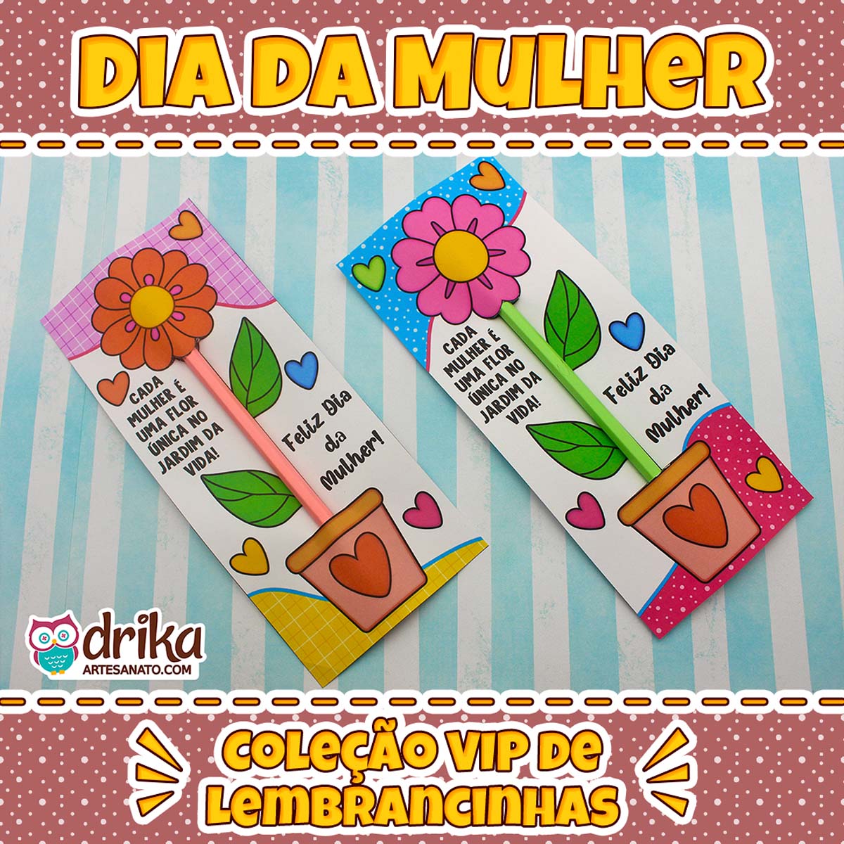 Dois cartões porta-lápis com flores e lápis, em destaque entre banners "DIA DA MULHER" e "COLEÇÃO VIP DE LEMBRANCINHAS"