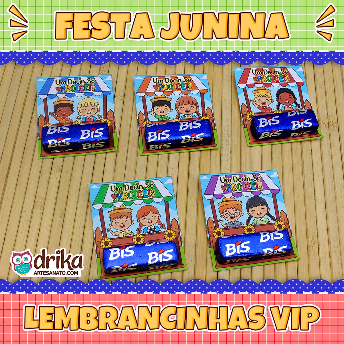 Título "FESTA JUNINA" em amarelo, cinco porta-bis caipiras cute com chocolates Bis, e título "LEMBRANCINHAS VIP" em amarelo